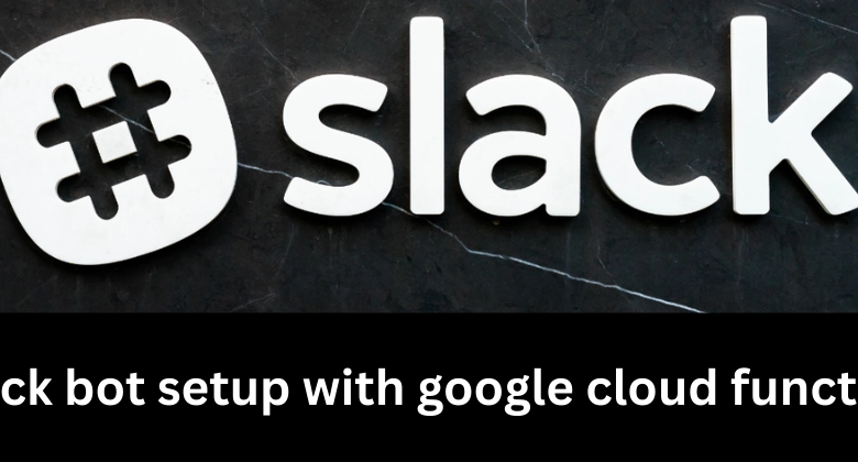راهنمای گام به گام برای تنظیم و تست برنامه Slack خود با توابع Google Cloud راهنمای گام به گام برای تنظیم و تست برنامه Slack خود با توابع Google Cloud