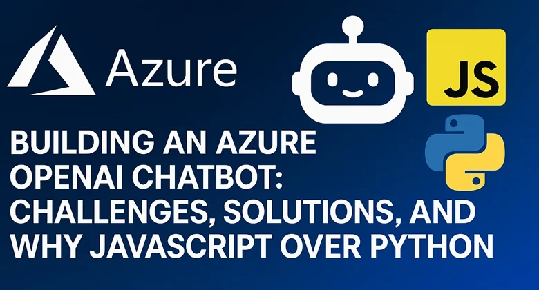 🚀 ساختن یک چت بابات Azure Openai: چالش ها ، راه حل ها و چرا JavaScript Python را برای وب می زند 🚀 ساختن یک چت بابات Azure Openai: چالش ها ، راه حل ها و چرا JavaScript Python را برای وب می زند