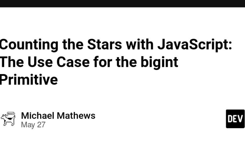 شمارش ستاره ها با JavaScript: مورد استفاده برای Bigint Primitive شمارش ستاره ها با JavaScript: مورد استفاده برای Bigint Primitive