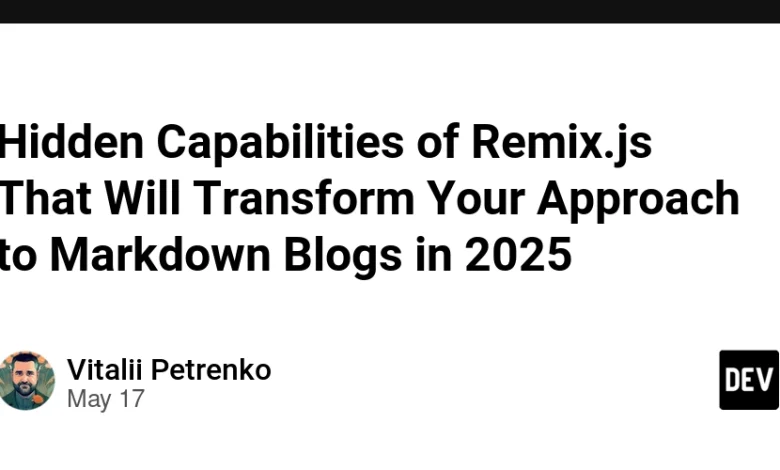 قابلیت های پنهان Remix.js که رویکرد شما را به وبلاگ های Markdown در سال 2025 تغییر می دهد قابلیت های پنهان Remix.js که رویکرد شما را به وبلاگ های Markdown در سال 2025 تغییر می دهد