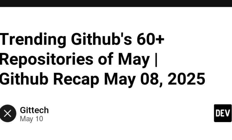مخازن 60+ Trending Github از ماه مه | recap github 08 مه 2025 مخازن 60+ Trending Github از ماه مه | recap github 08 مه 2025
