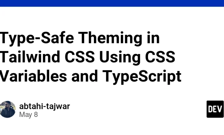 مضامین ایمن از نوع در Tailwind CSS با استفاده از متغیرهای CSS و TypeScript