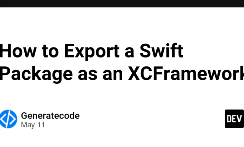 نحوه صادر کردن یک بسته SWIFT به عنوان XCFrameWork نحوه صادر کردن یک بسته SWIFT به عنوان XCFrameWork