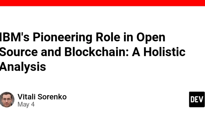 نقش پیشگام IBM در منبع باز و blockchain: یک تحلیل جامع نقش پیشگام IBM در منبع باز و blockchain: یک تحلیل جامع