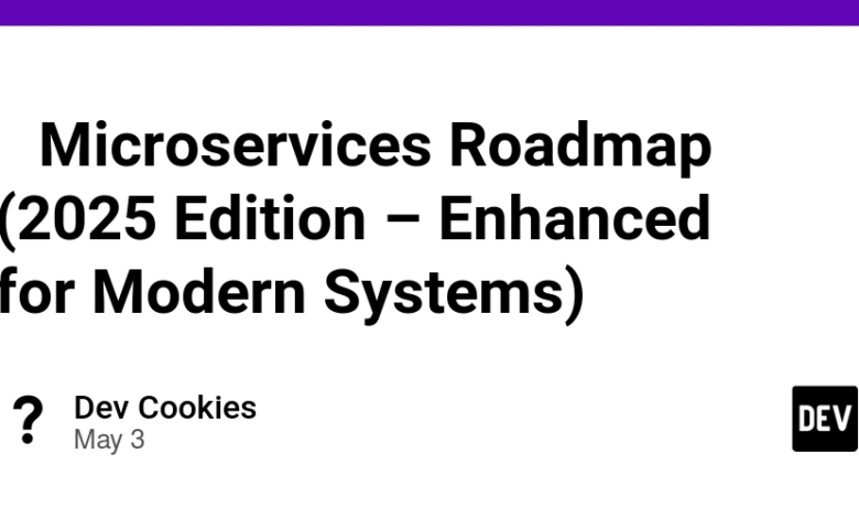 نقشه راه MicroService (نسخه 2025 – برای سیستم های مدرن بهبود یافته است)