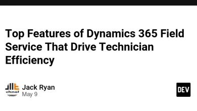 ویژگی های برتر خدمات میدانی Dynamics 365 که باعث کارایی تکنسین می شود