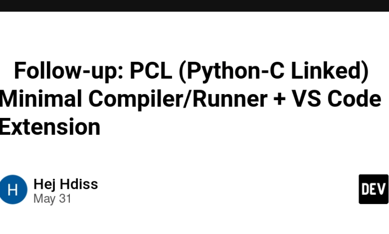🔁 پیگیری: PCL (Python-C Linked) حداقل کامپایلر/دونده + در مقابل پسوند کد 🔁 پیگیری: PCL (Python-C Linked) حداقل کامپایلر/دونده + در مقابل پسوند کد