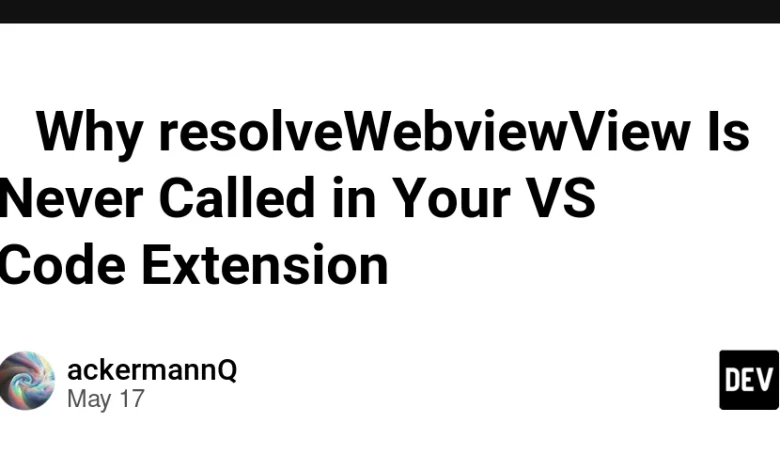 🧩 چرا هرگز در پسوند کد VS شما هرگز به صورت insolveWebViewView فراخوانی نمی شود 🧩 چرا هرگز در پسوند کد VS شما هرگز به صورت insolveWebViewView فراخوانی نمی شود