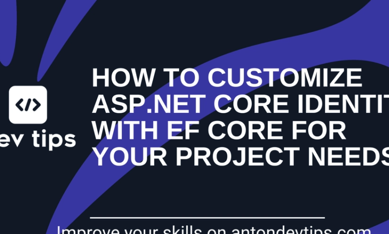 چگونه می توان هویت اصلی ASP.NET را با EF Core برای نیازهای پروژه خود تنظیم کرد چگونه می توان هویت اصلی ASP.NET را با EF Core برای نیازهای پروژه خود تنظیم کرد
